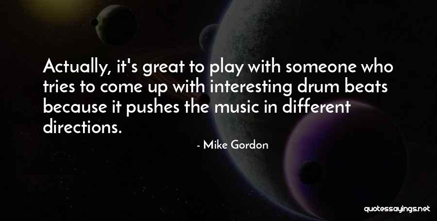 Mike Gordon Quotes 2112756 Mike Gordon Quotes 2112756