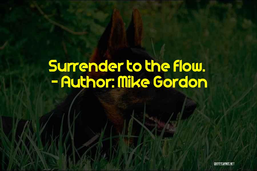 Mike Gordon Quotes 930551