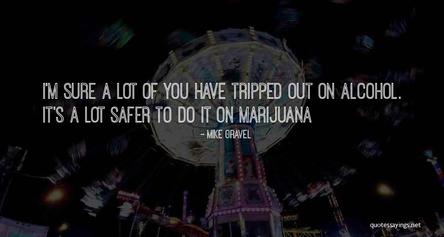 Mike Gravel Quotes 309510 Mike Gravel Quotes 309510