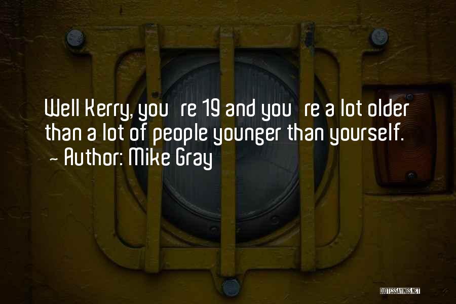 Mike Gray Quotes 1103085