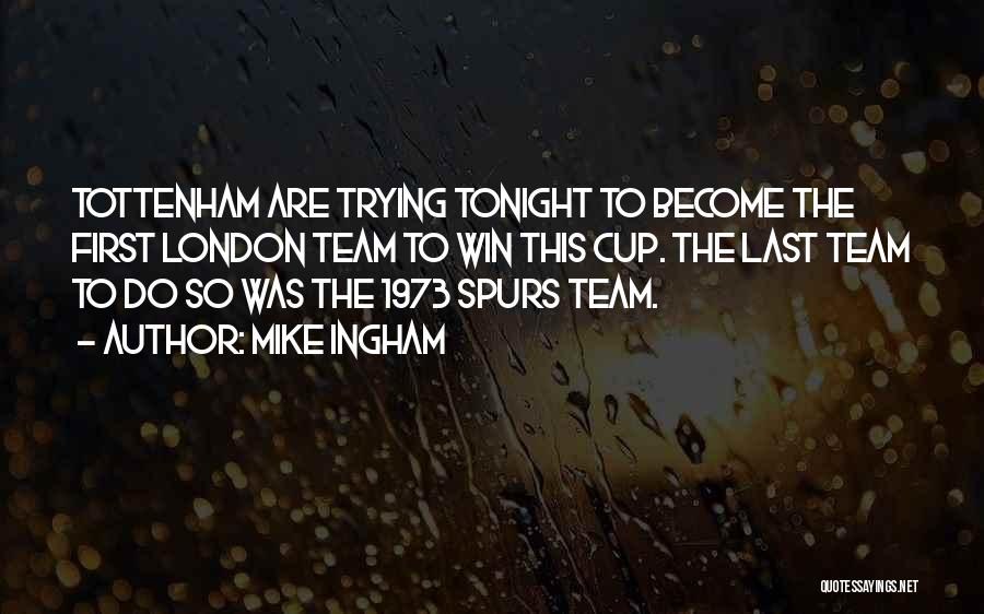 Mike Ingham Quotes 726539