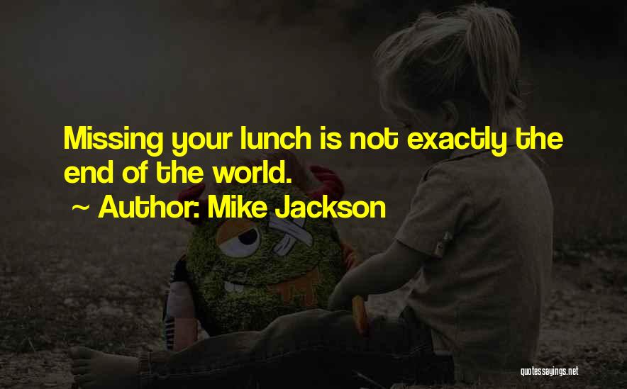 Mike Jackson Quotes 656590