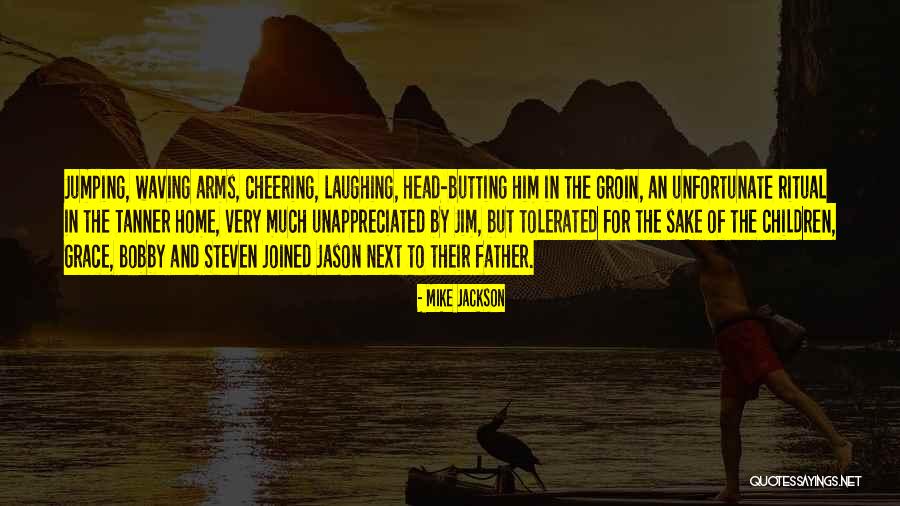Mike Jackson Quotes 908984 Mike Jackson Quotes 908984