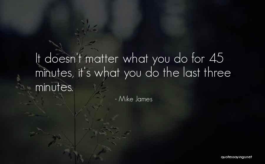 Mike James Quotes 1255610