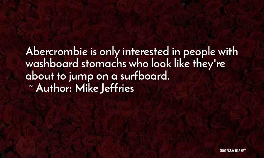 Mike Jeffries Quotes 2026563