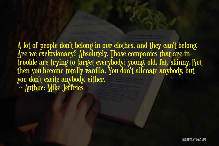 Mike Jeffries Quotes 2140156