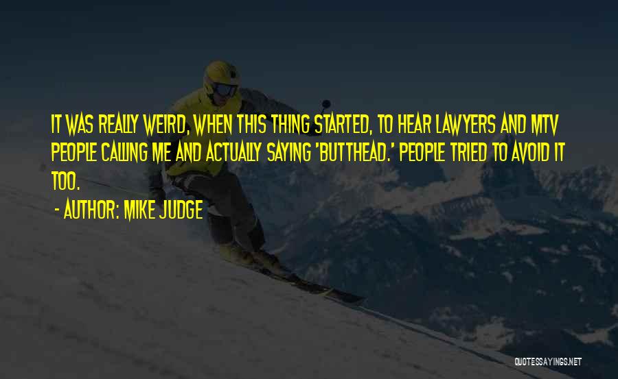 Mike Judge Quotes 1620781