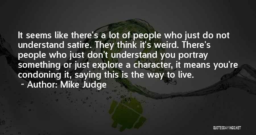 Mike Judge Quotes 187458