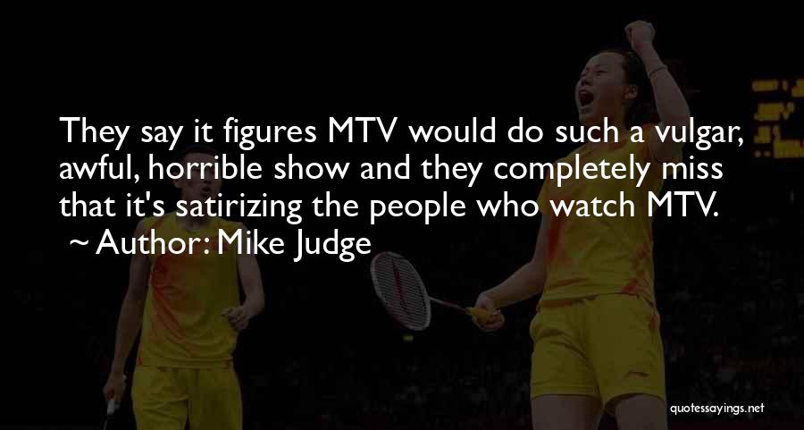 Mike Judge Quotes 563066