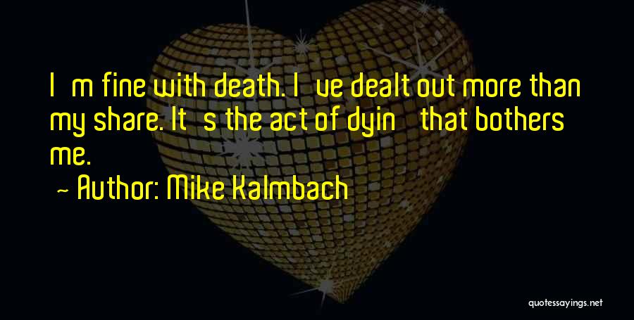 Mike Kalmbach Quotes 1986563