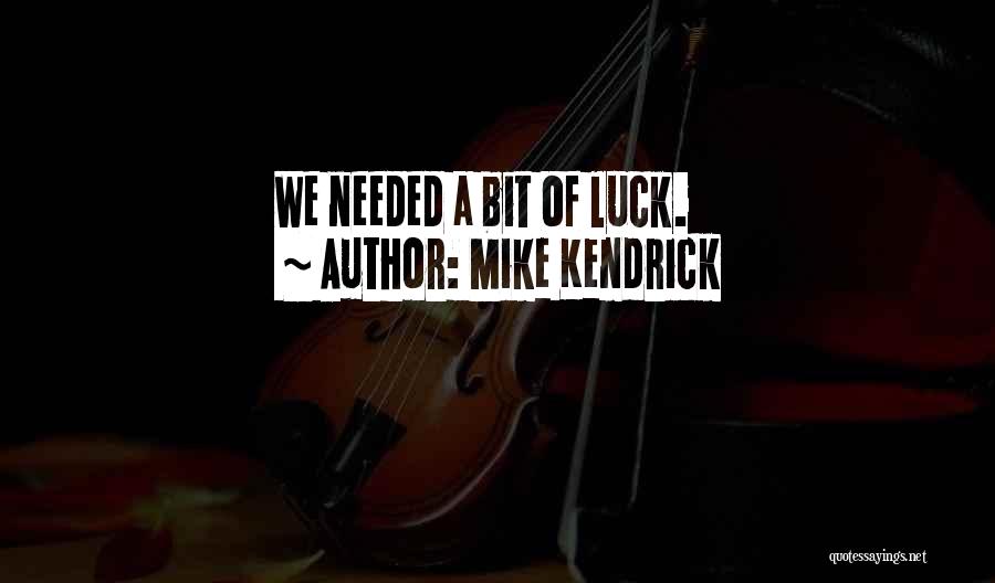 Mike Kendrick Quotes 1900208