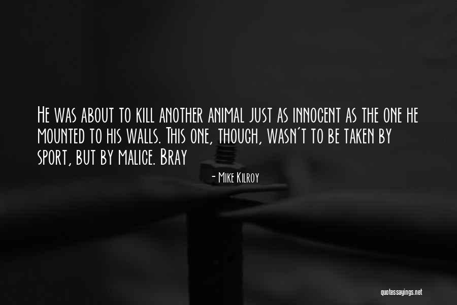 Mike Kilroy Quotes 1009700