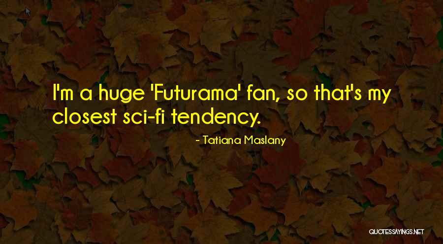 Mike Leach Wsu Quotes By Tatiana Maslany Mike Leach Wsu Quotes By Tatiana Maslany