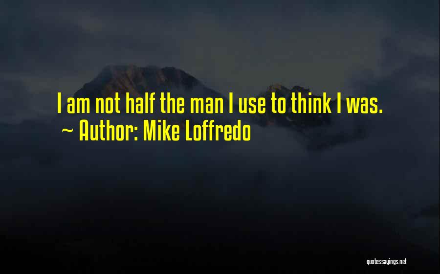 Mike Loffredo Quotes 1481213