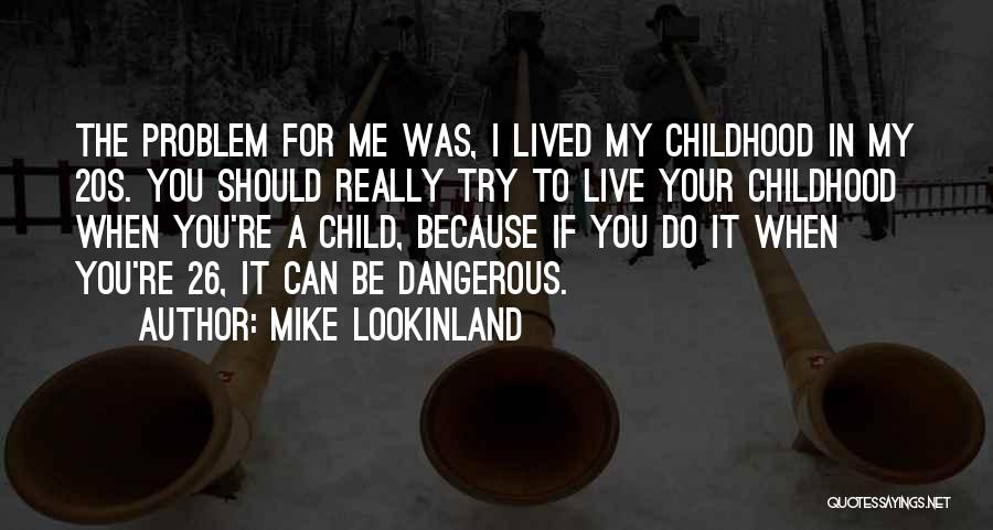 Mike Lookinland Quotes 1731751