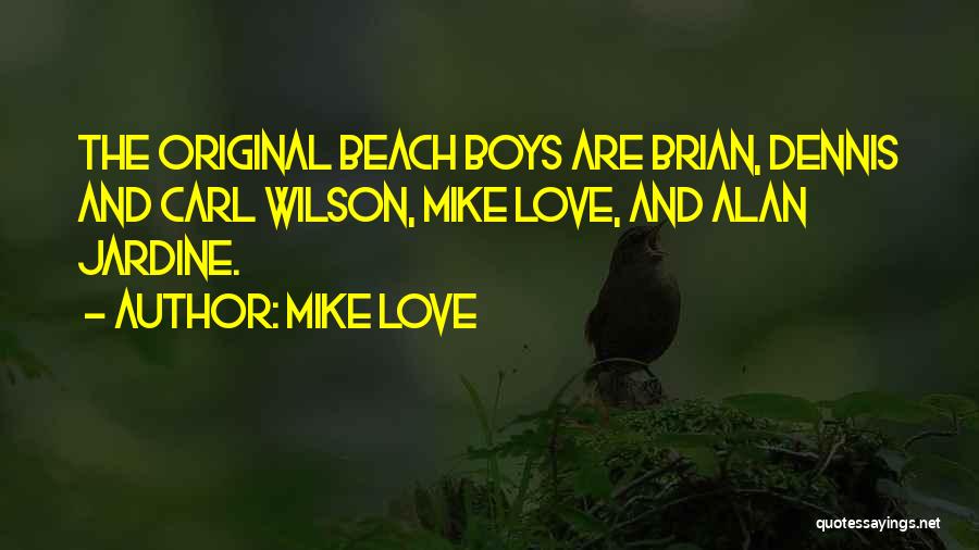 Mike Love Quotes 1082262