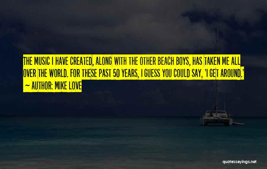 Mike Love Quotes 2095826