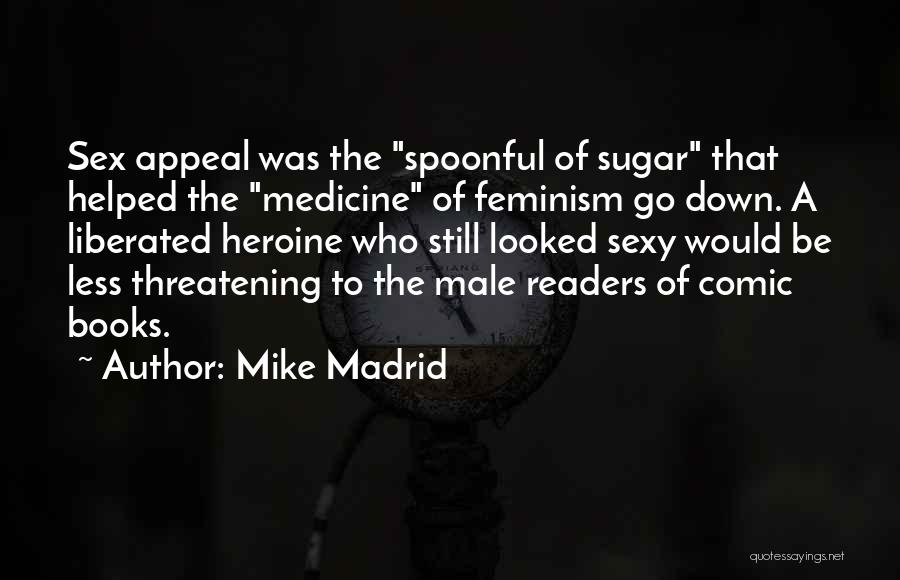 Mike Madrid Quotes 1405532