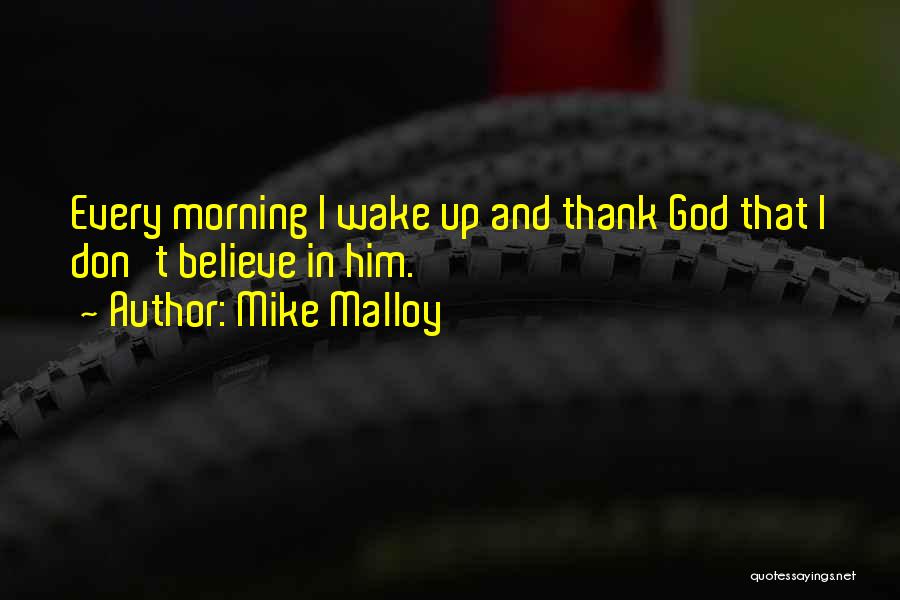Mike Malloy Quotes 807961
