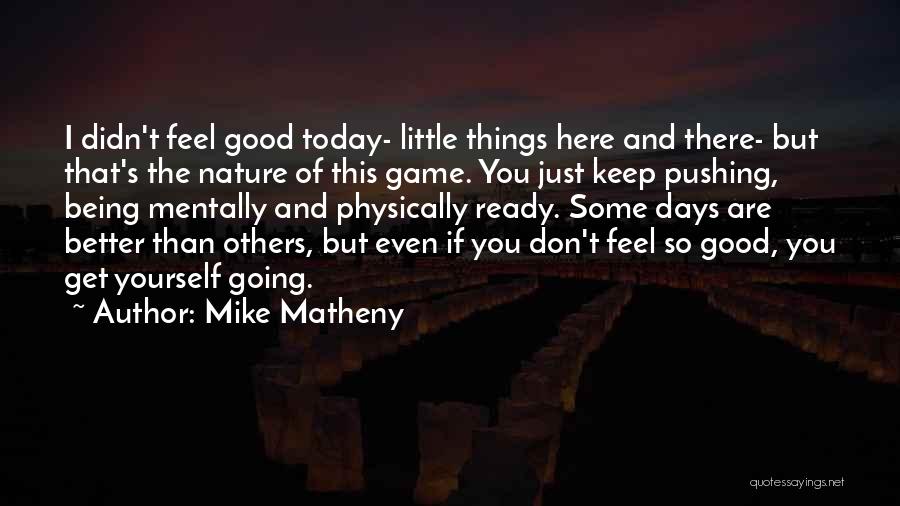 Mike Matheny Quotes 1029068