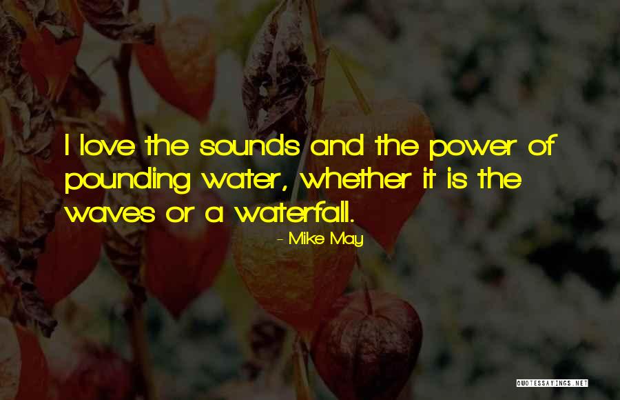 Mike May Quotes 1034626 Mike May Quotes 1034626