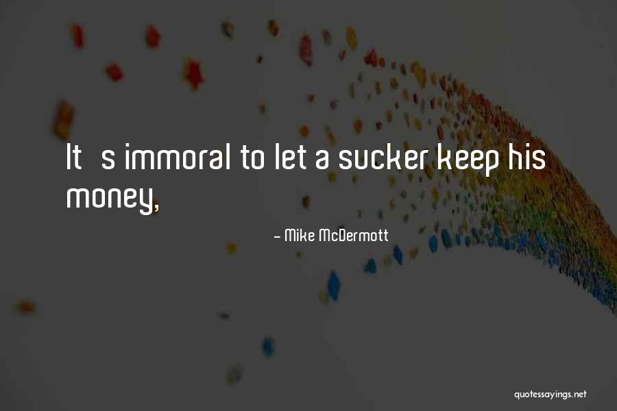 Mike McDermott Quotes 744088 Mike McDermott Quotes 744088