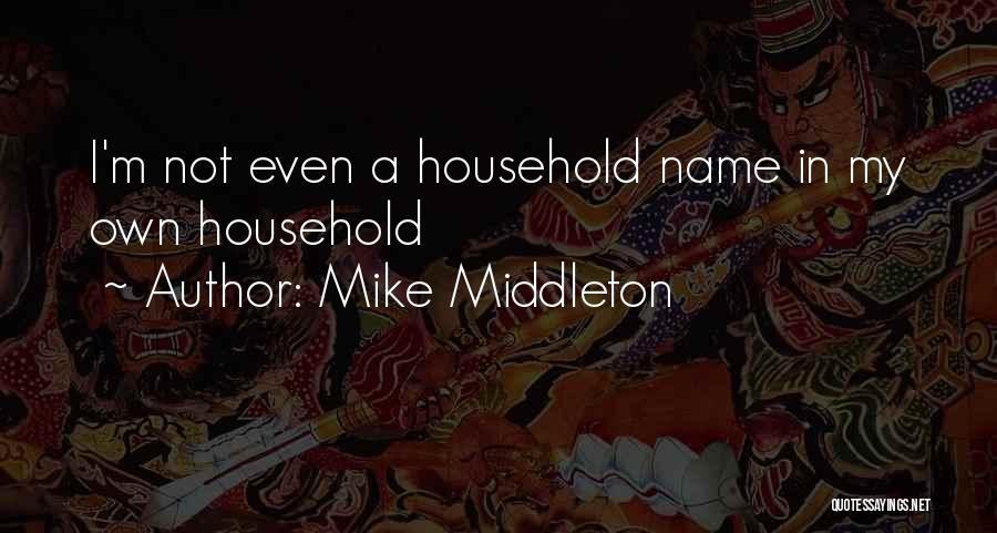 Mike Middleton Quotes 662209