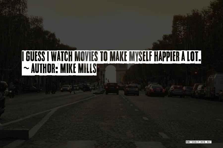 Mike Mills Quotes 293168