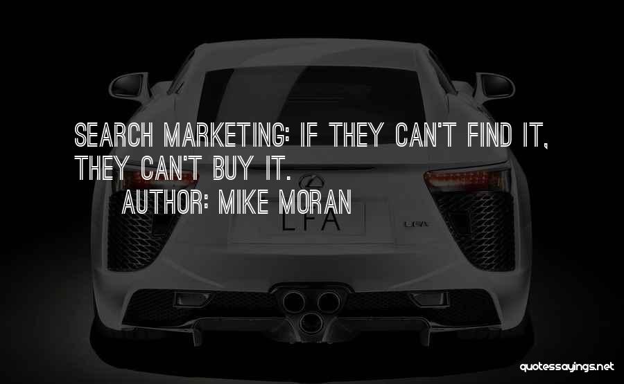 Mike Moran Quotes 1009628