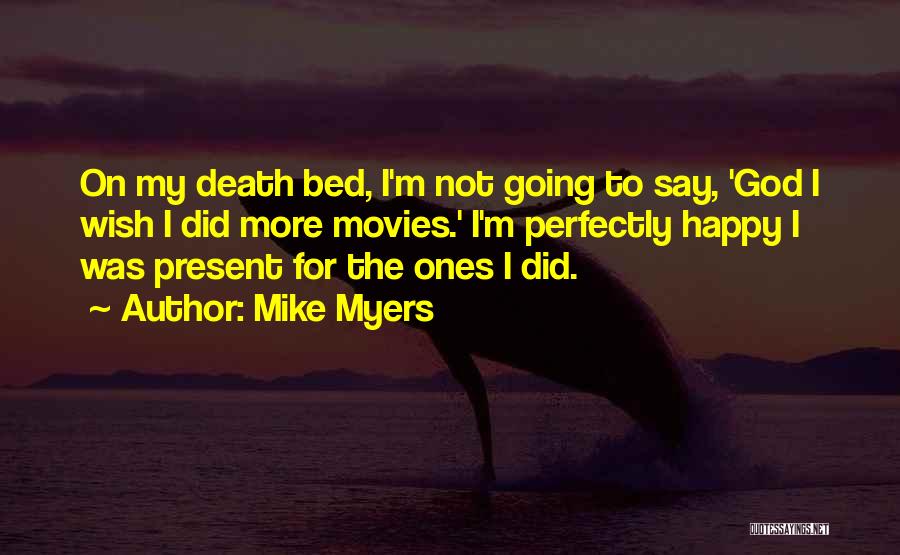 Mike Myers Quotes 1351449