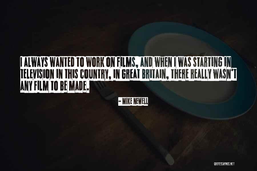 Mike Newell Quotes 1345365 Mike Newell Quotes 1345365