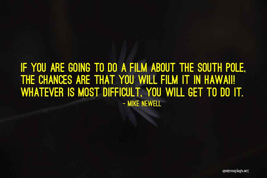 Mike Newell Quotes 1824186