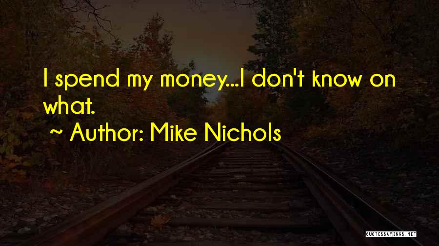 Mike Nichols Quotes 1271382