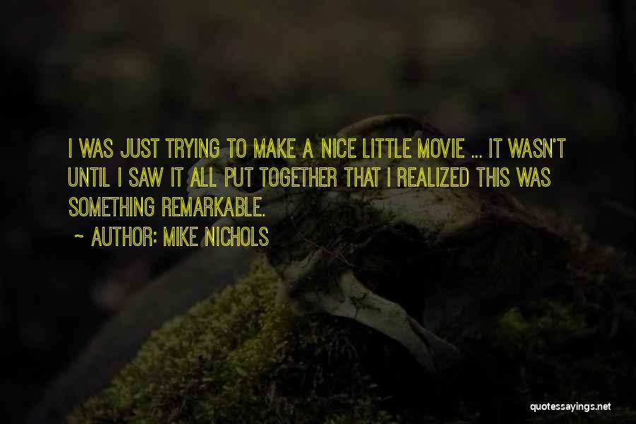 Mike Nichols Quotes 1313946