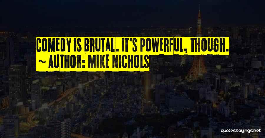 Mike Nichols Quotes 1323276