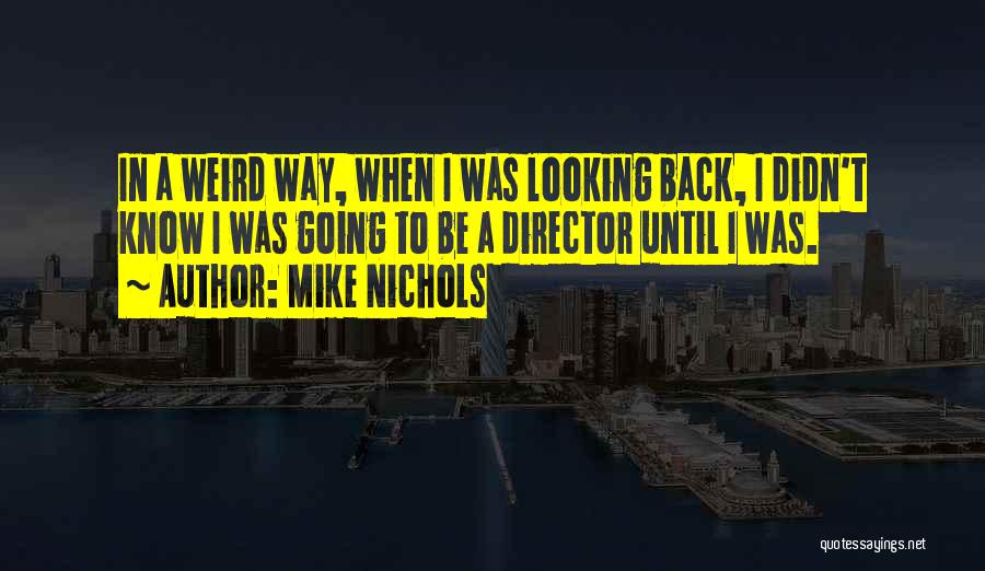 Mike Nichols Quotes 2049348