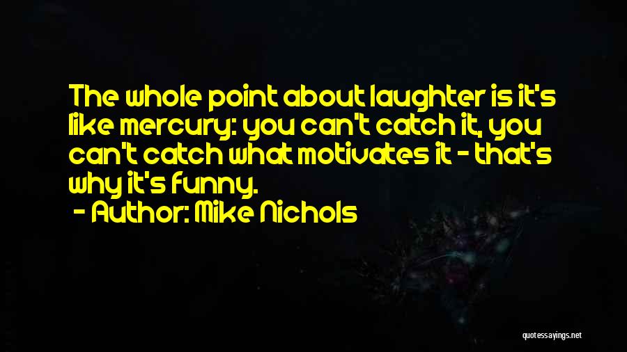 Mike Nichols Quotes 301444