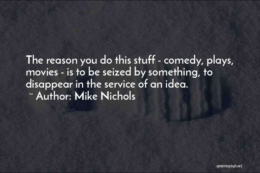 Mike Nichols Quotes 899815