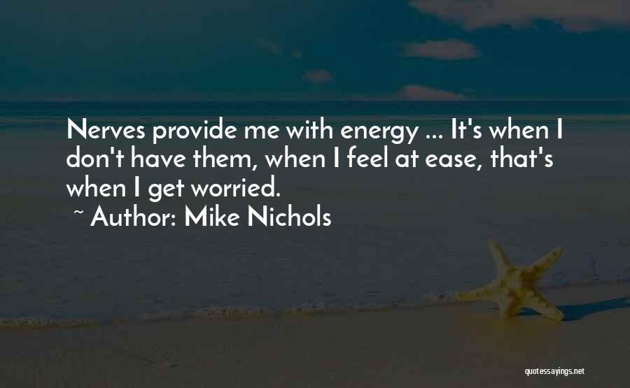 Mike Nichols Quotes 946421
