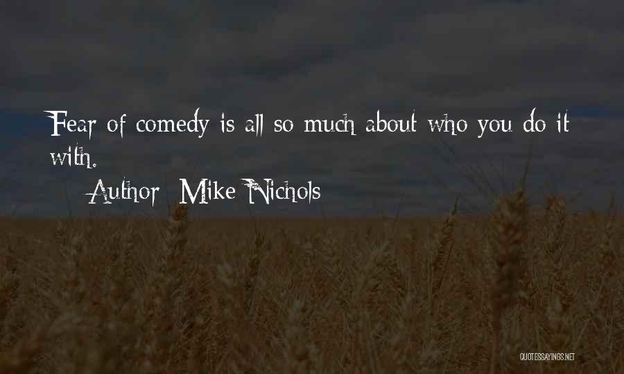 Mike Nichols Quotes 983371