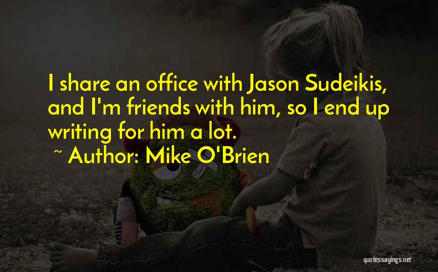 Mike O'Brien Quotes 191072