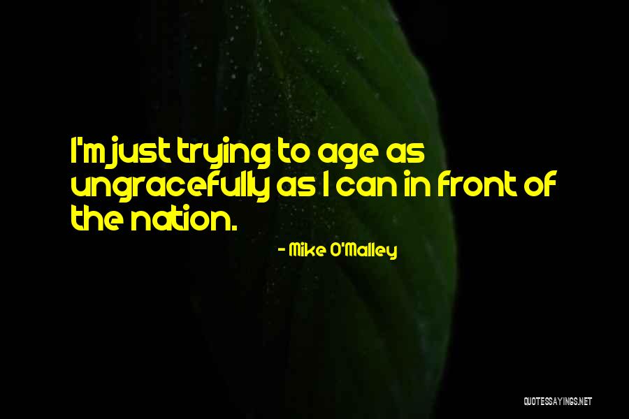 Mike O'Malley Quotes 1574893