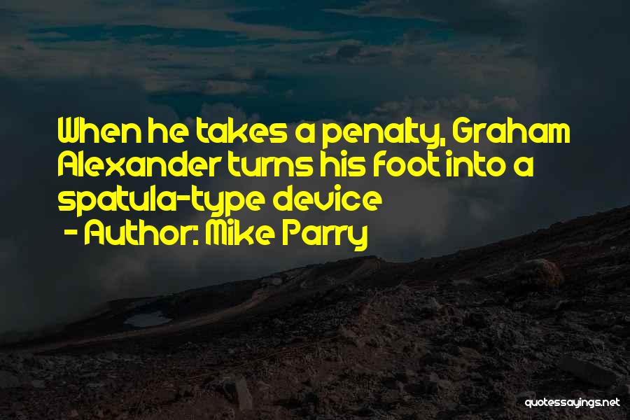 Mike Parry Quotes 1091069