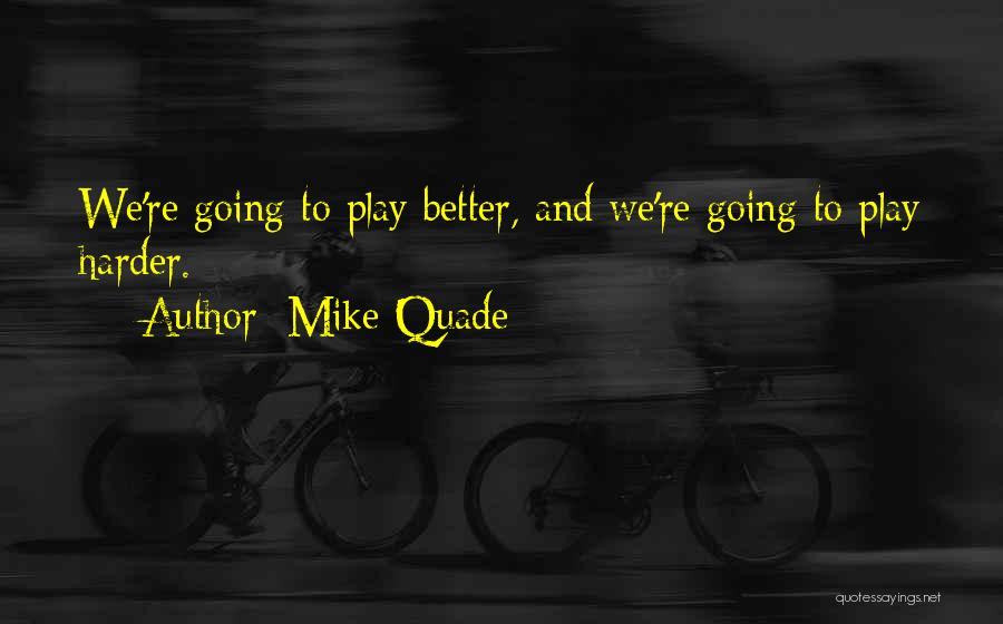 Mike Quade Quotes 1821779
