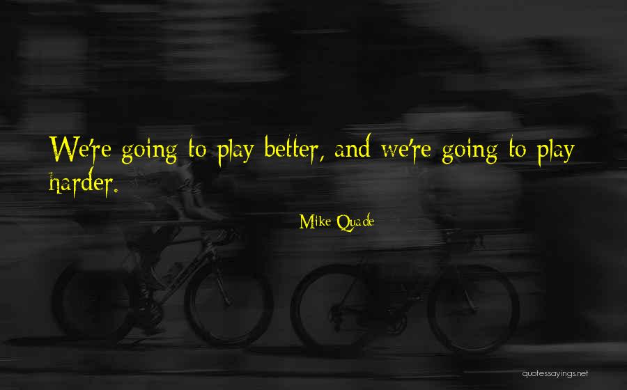 Mike Quade Quotes 1821779 Mike Quade Quotes 1821779