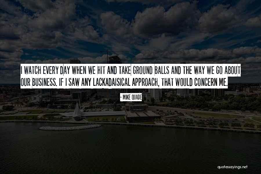 Mike Quade Quotes 2233684 Mike Quade Quotes 2233684