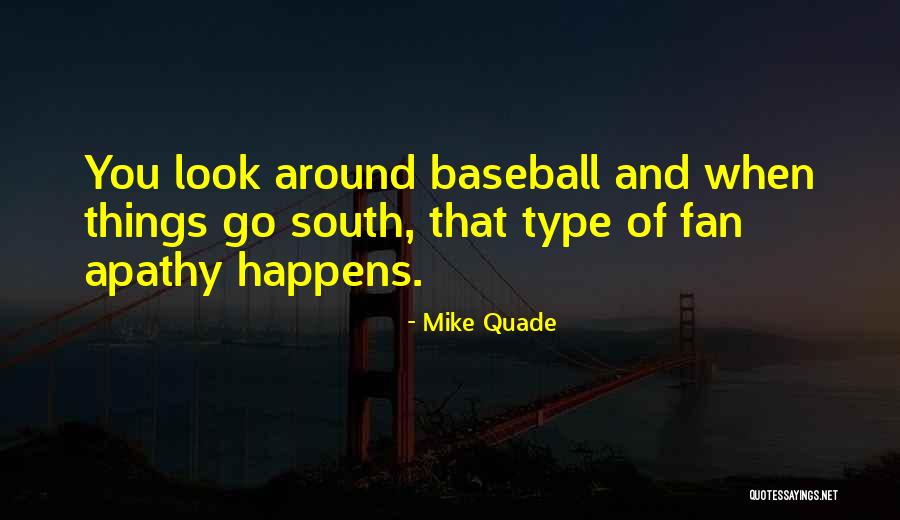 Mike Quade Quotes 821711 Mike Quade Quotes 821711