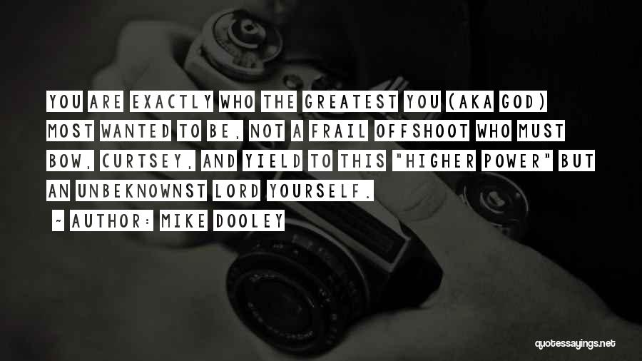 Mike Quotes By Mike Dooley