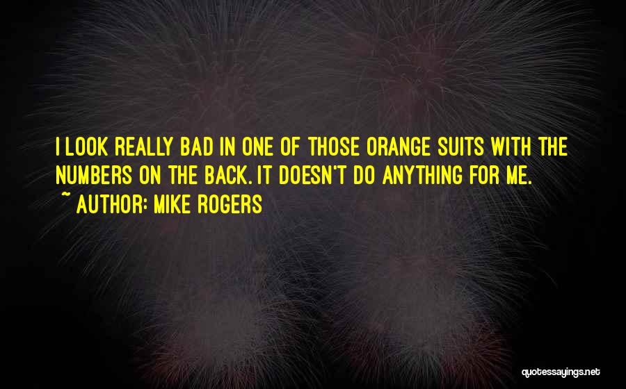 Mike Rogers Quotes 1962790