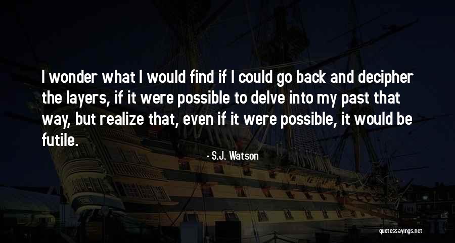 Mike Rowe Skilled Trades Quotes By S.J. Watson Mike Rowe Skilled Trades Quotes By S.J. Watson